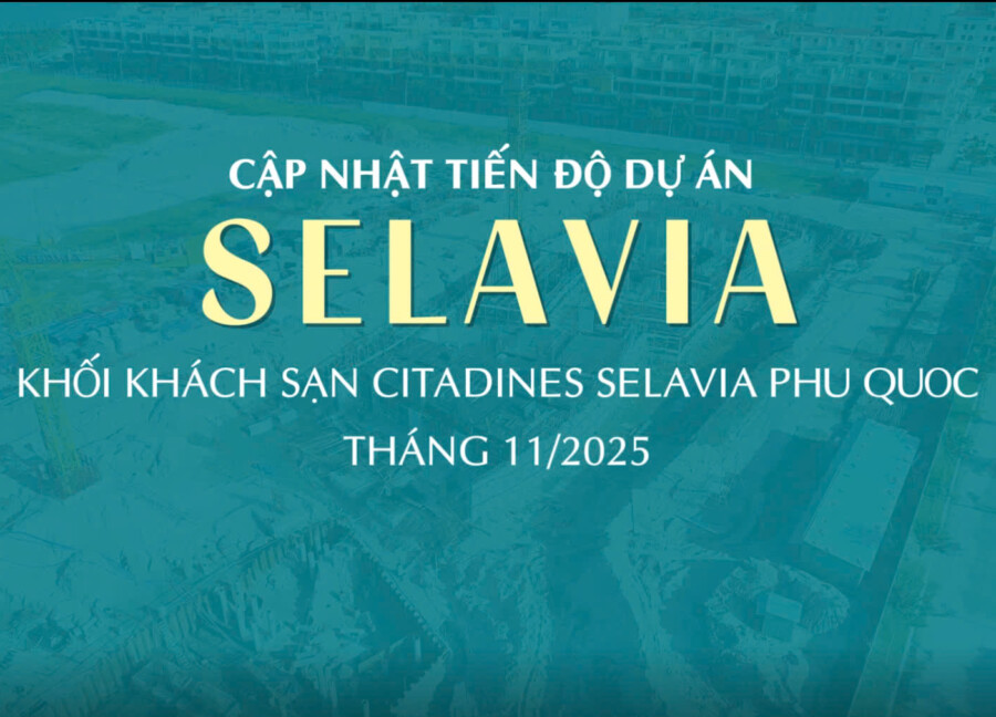 TIẾN ĐỘ THÁNG 11/2025 | SELAVIA PHÚ QUỐC: TĂNG TỐC TOÀN LỰC – SẴN SÀNG ĐÓN SÓNG APEC 2027