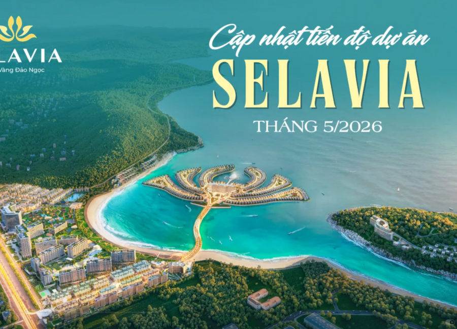 CẬP NHẬT TIẾN ĐỘ THÁNG 5 TẠI SELAVIA – THÀNH PHỐ BẢN SẮC VIỆT
